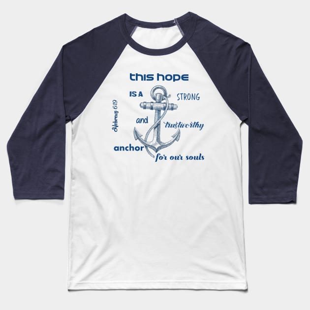 This hope is a strong and trustworthy anchor for our souls - bible verse - quote Hebrews 6:19 Jesus God worship witness Christian design Baseball T-Shirt by Mummy_Designs